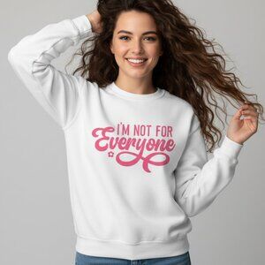 Not for Everyone Snarky Humor Graphic Sweatshirt White Crewneck Sweater Funny
